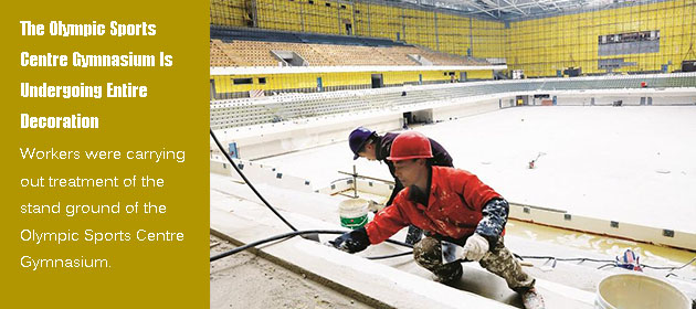 The Olympic Sports Centre Gymnasium Is Undergoing Entire Decoration